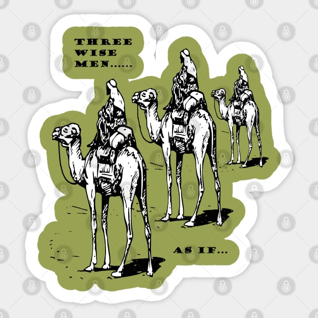 Christmas Humor Three Wise Men ..... As If Sticker by taiche